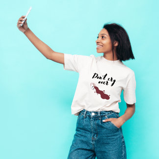 Don't Cry over Spill coffee Tshirt