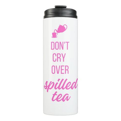 Dont cry over spilled tea milk saying Travel Mug