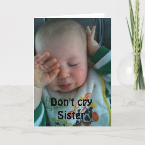 DONT CRY SISTER 60th BIRTHDAY Card