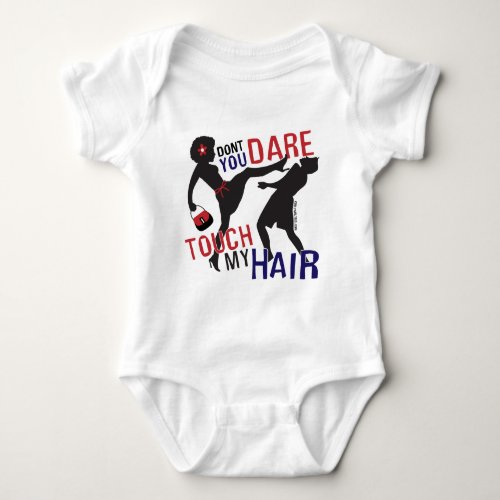 Dont Dare Touch My Hair Baby Bodysuit