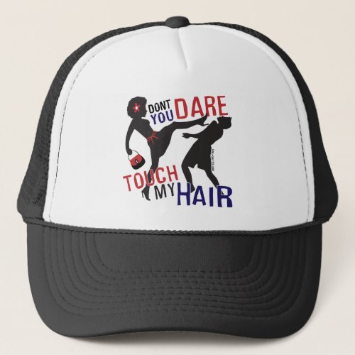 Dont Dare Touch My Hair Trucker Hat