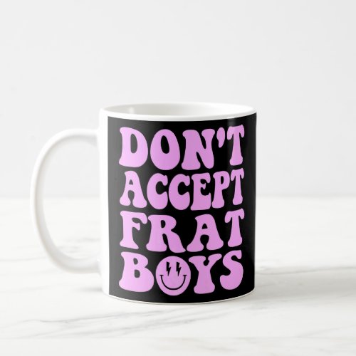 Dont Date Frat Boys  Preppy Trendy  1  Coffee Mug