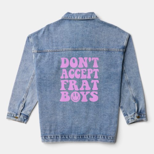 Dont Date Frat Boys  Preppy Trendy  1  Denim Jacket