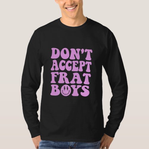 Dont Date Frat Boys  Preppy Trendy  1  T_Shirt