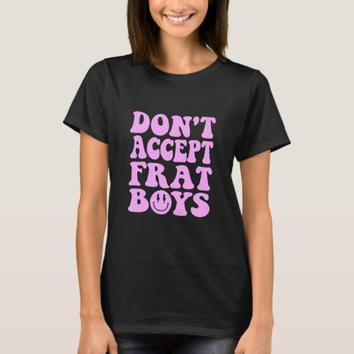 Dont Date Frat Boys  Preppy Trendy  1  T_Shirt