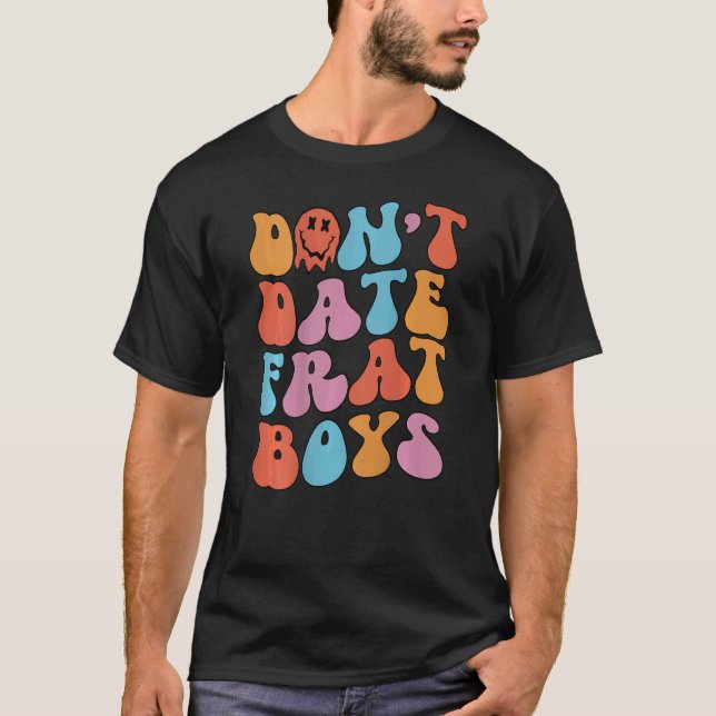 Don't Date Frat Boys Retro  Aesthetic Trendy T-Shirt (Front)