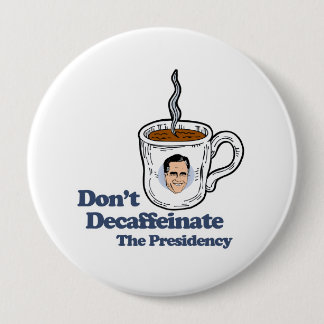 Don't Decaffeinate the Presidency.png Pinback Button