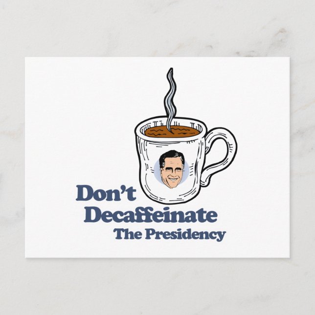Don't Decaffeinate the Presidency.png Postcard (Front)