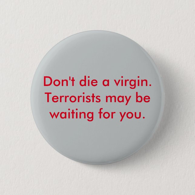 "Don't die a virgin" humorous button (Front)