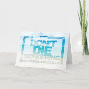 Don't Die Wondering   Motivational Quote Card