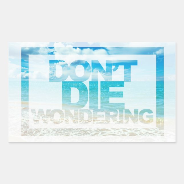 Don't Die Wondering | Motivational Quote Rectangular Sticker (Front)