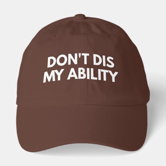 Don't Dis My Ability Hat (Front)