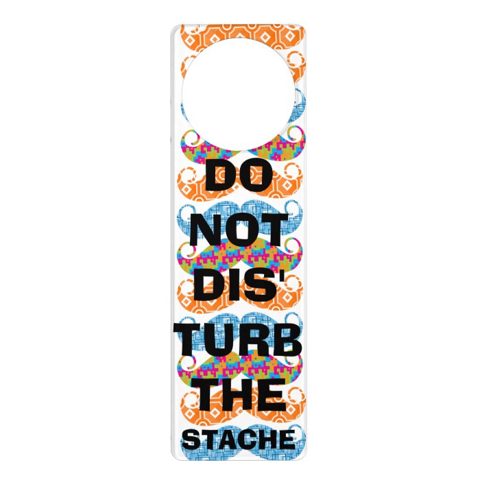 Don't DIS' TURB the Stache Mustache Retro Hipster Door Knob Hanger