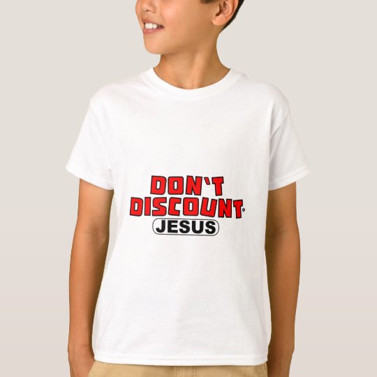Don't Discount Jesus: Discount Tires parody T-Shirt