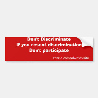 Don't discriminate bumper sticker