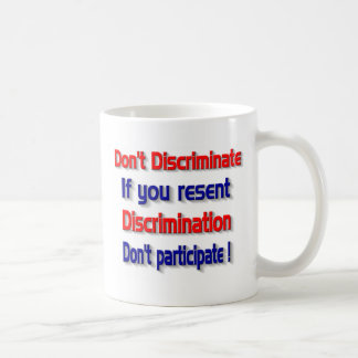 Don't discriminate coffee mug
