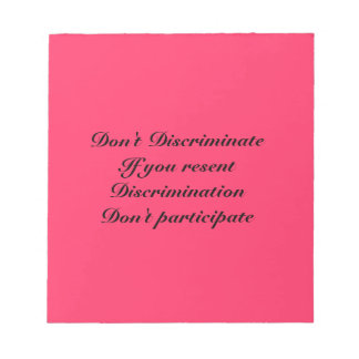 Don't discriminate notepad