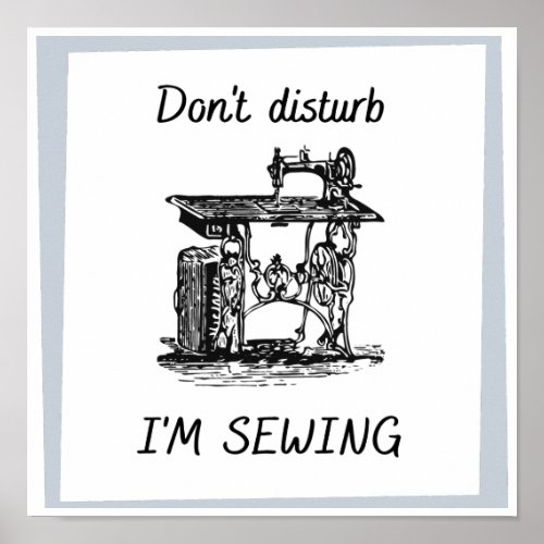 Dont disturb I am sewing Vintage Sewing Machine Poster