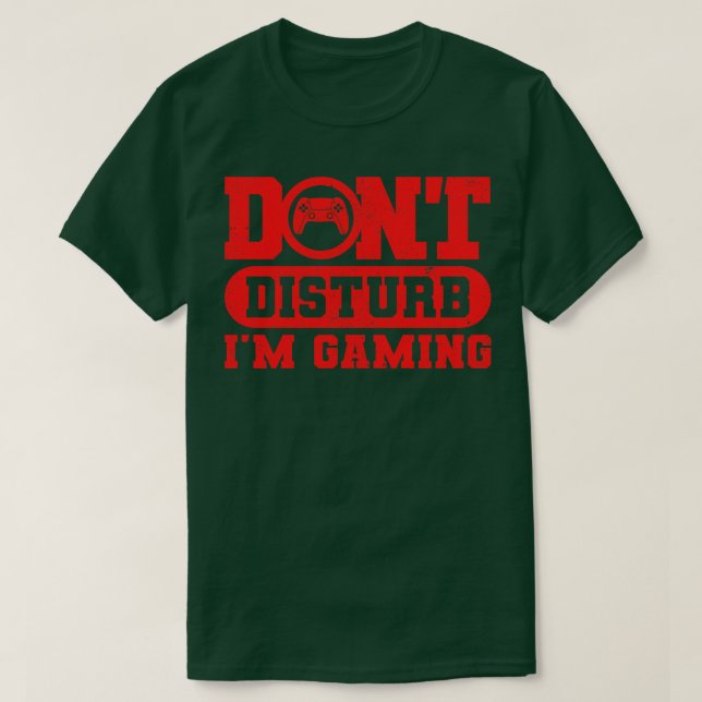 Dont Disturb Im Gaming T-Shirt (Design Front)