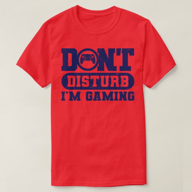Dont Disturb Im Gaming Version Blue T-Shirt (Design Front)