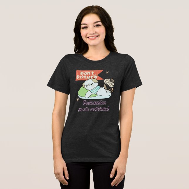 Don't Disturb Relaxation Mode Activated Tri-Blend Shirt (Front Full)