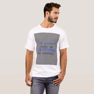 Dont do anything on Sundays T-Shirt