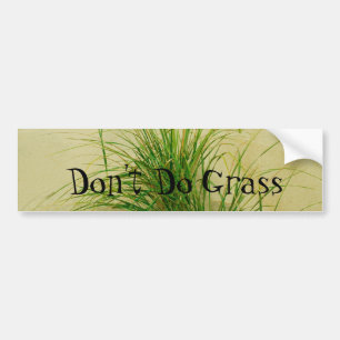 Don't Do Grass Bumper Sticker