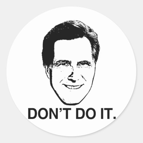 Dont Do it Romneypng Classic Round Sticker