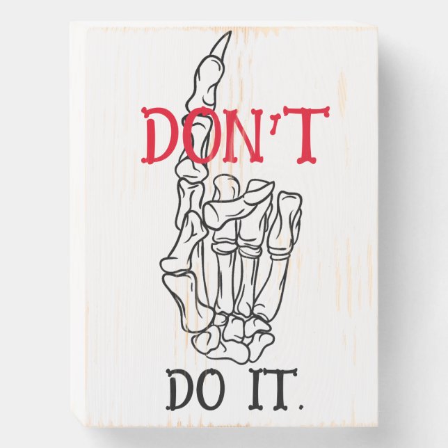 DON'T DO IT Wood Box Sign (Front Vertical)