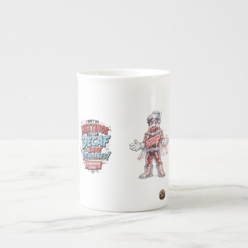 Don't Do Meetings, I Fight Decaf Bone China Mug