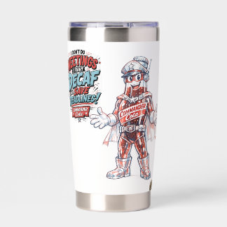 Don't Do Meetings, I Fight Decaf  Insulated Tumbler