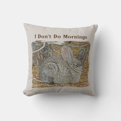 Dont Do Morning Sleepy Bunny Rabbit Night Person Throw Pillow