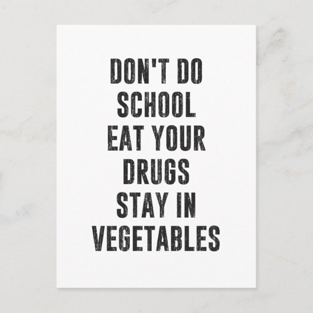 Don't Do School Eat Your Drugs Stay In Vegetables Postcard (Front)