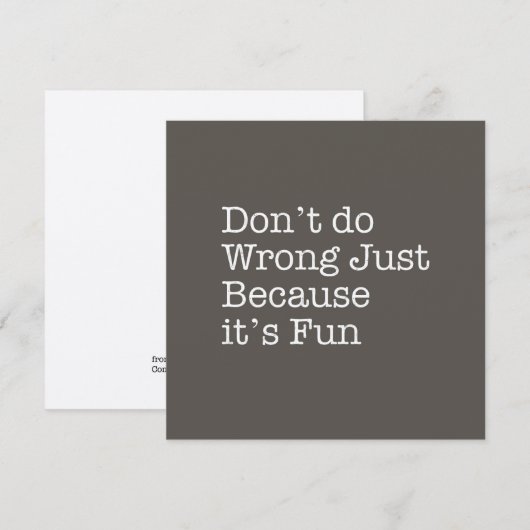Don't do Wrong Just Because It's Fun Note Card (Front/Back)