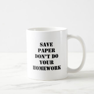 Don't Do Your Homework Coffee Mug