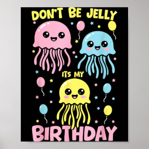 Don't Don' Jelly Birthday Jellyfish Poster