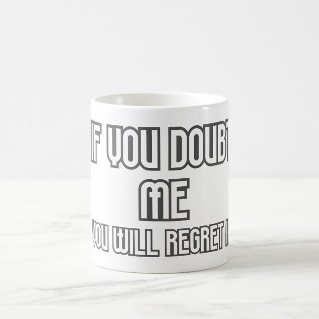 Dont doubt me Mug (Center)