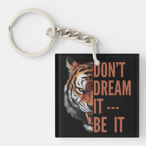 Dont Dream It _ Be It Keychain