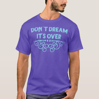 Dont Dream Its Over blue T-Shirt