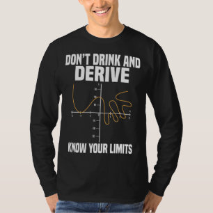 Dont Drink And Derive And Know Your Limit T-Shirt