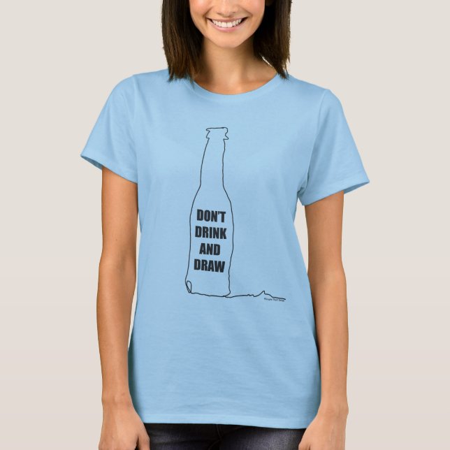 Don't Drink and Draw T-Shirt (Front)
