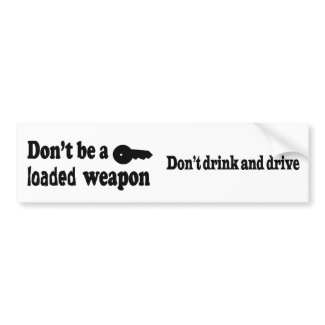 Don't Drink and Drive Bumper Sticker bumpersticker