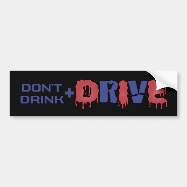 Don't Drink and Drive Bumper Sticker (Front)
