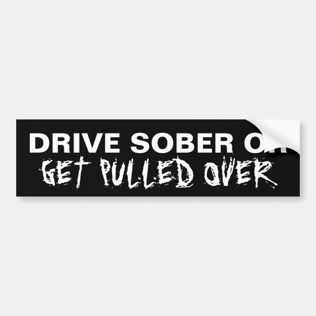 Don't Drink And Drive Bumper Sticker (Front)