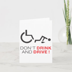 Dont Drink And Drive! Funny Wheelchair Drinking  Card