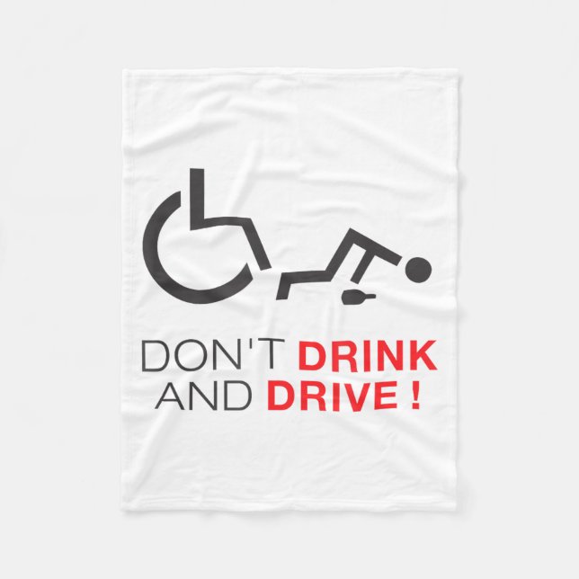 Don't Drink And Drive! Funny Wheelchair Drinking  Fleece Blanket (Front)