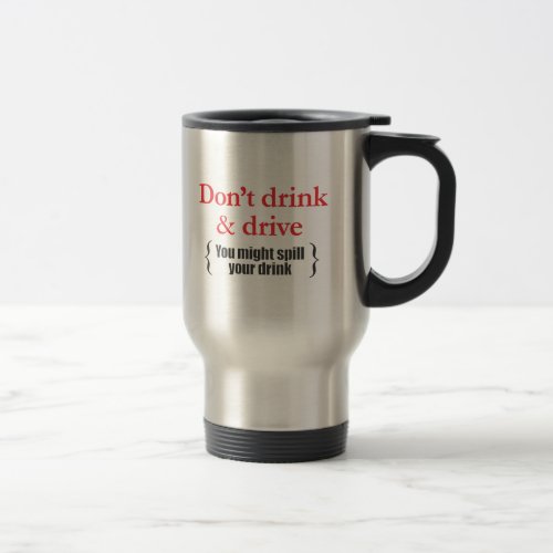 Dont drink and drive travel mug