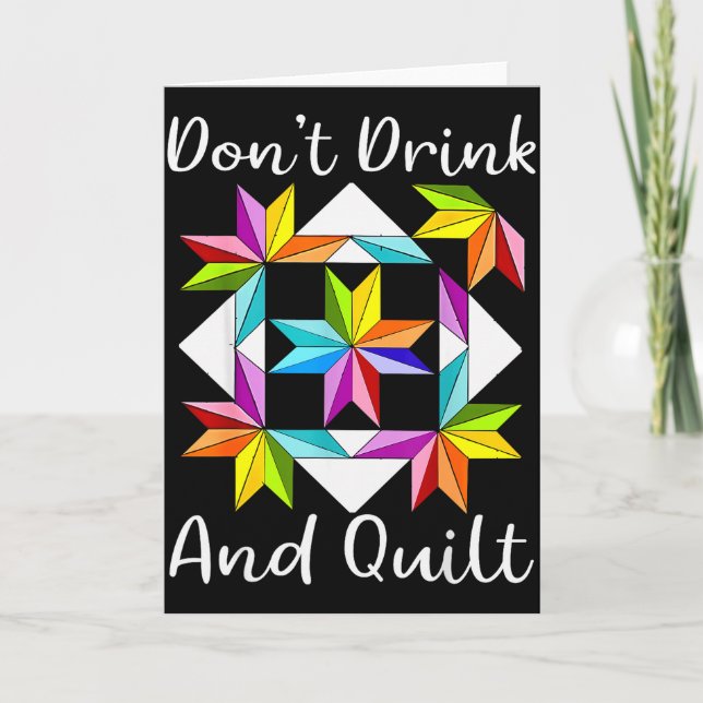 Don't Drink And Quilt Funny Quilting Quilter Sewin Card (Front)