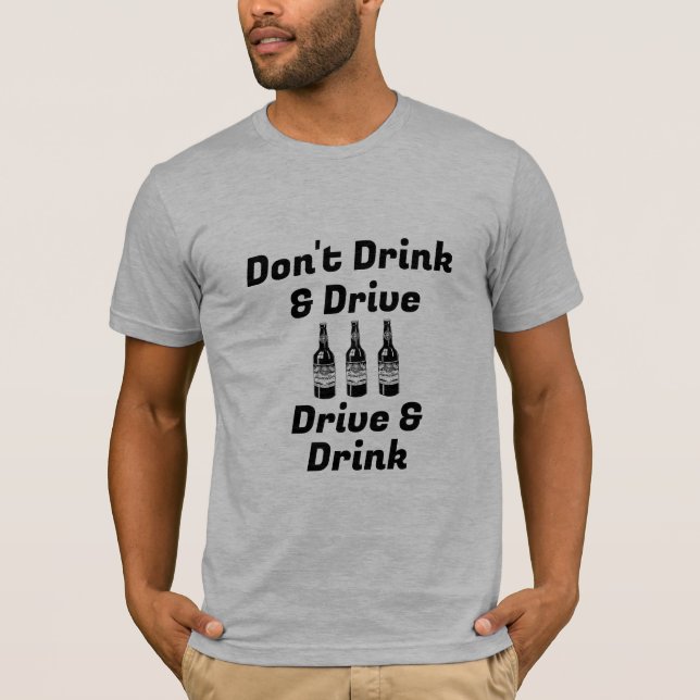 Don't Drink & Drive T-Shirt (Front)