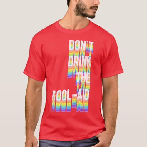 Dont Drink The Kool Aid Peoples Temple Jim Jones T_Shirt
